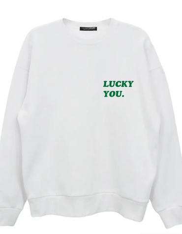 Lucky You St Paddy's Sweatshirt