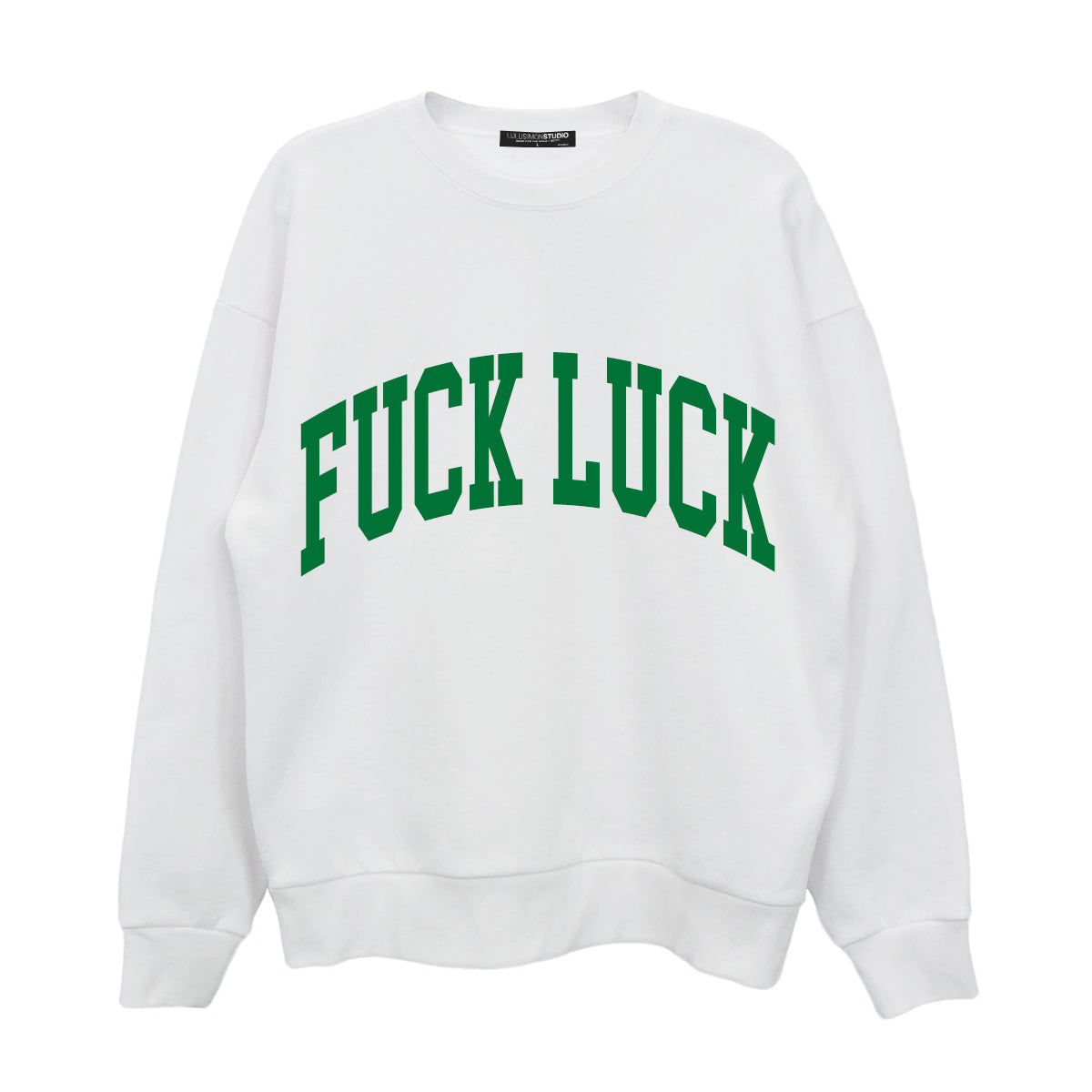 F*ck Luck St Paddy's Sweatshirt