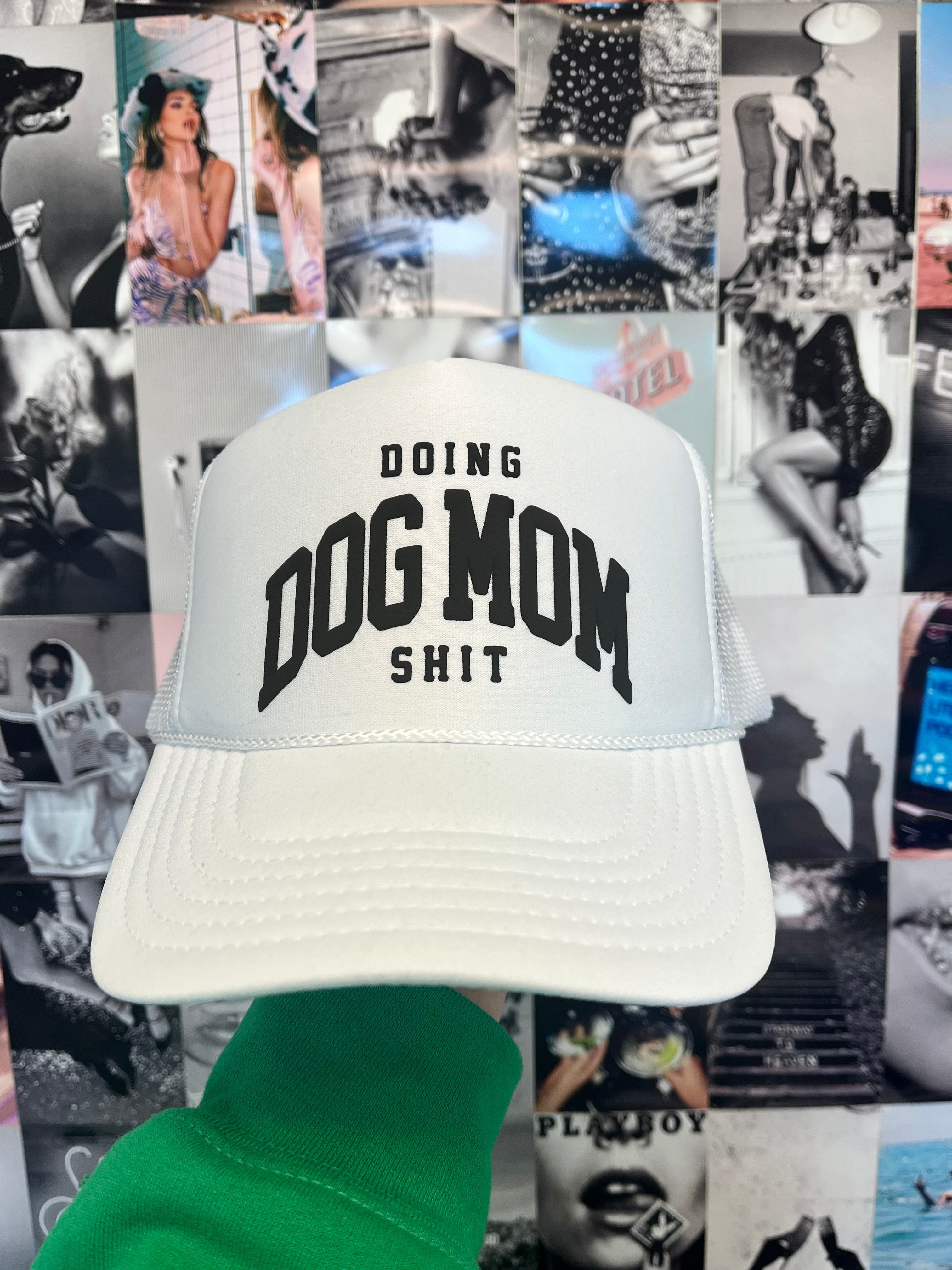 Doing Dog Mom Sh t Trucker Hat